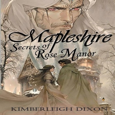 Mapleshire Secrets of Rose Manor Kimberleigh Dixon Paperback Sea