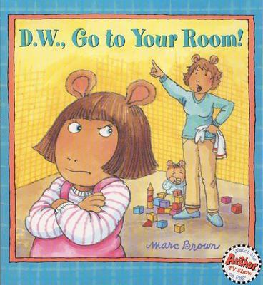 D.W., Go to Your Room! by Brown, Marc