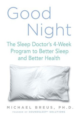 GOOD NIGHT: THE SLEEP DOCTOR'S 4-WEEK PROGRAM TO BETTER By Michael Breus **NEW**