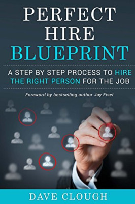 Perfect Hire Blueprint: A Step by Step Process to Hire  - Paperback NEW Clough,