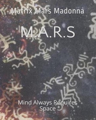 M.A.R.S: Mind Always Requires Space by Matrix Mars Madonna (English) Paperback B