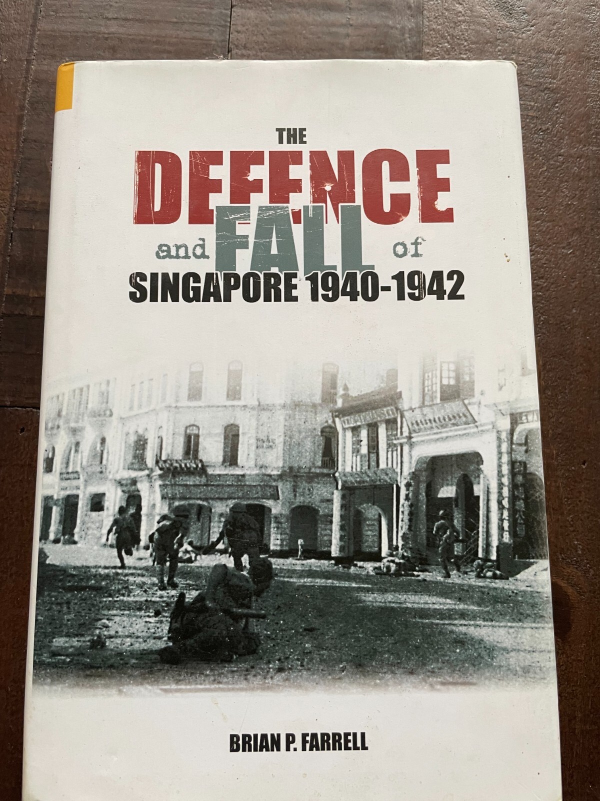 The Defence and Fall of Singapore 1940-42 HB Brian P Farrell
