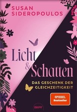 Licht und Schatten Das Geschenk der Gleichzeitigkeit Sideropoulos, Susan,: