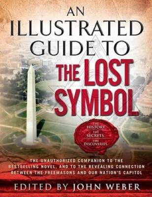 An Illustrated Guide to The Lost Symbol - Paperback By Weber, John - GOOD