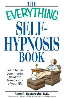 The ''Everything'' Self-Hypnosis Book: Learn to Use Your Mental Power to Take