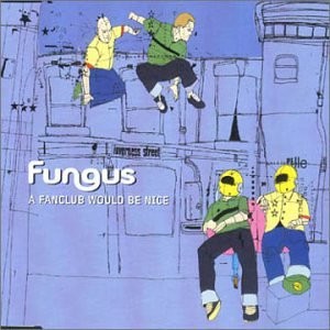 Fungus - A Fanclub Would Be Nice - CD - F1452z
