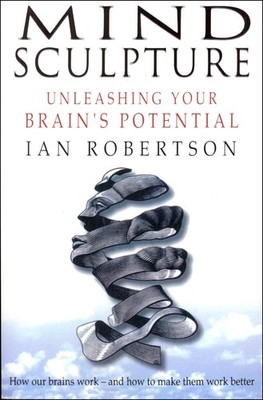 Mind Sculpture: Your Brain's Untapped Potential - paperback Robertson, Ian