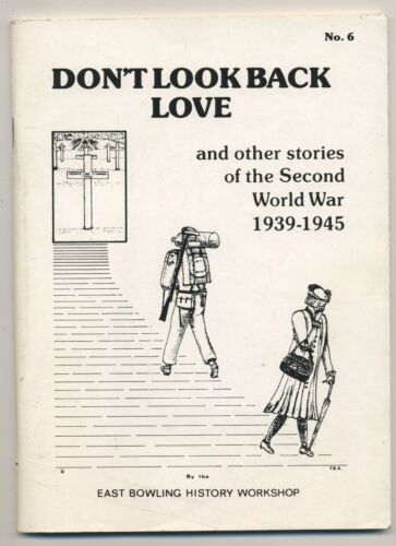 Don't Look Back Love WW2 Stories East Bowling History Workshop 1989 Booklet C18 - Picture 1 of 1