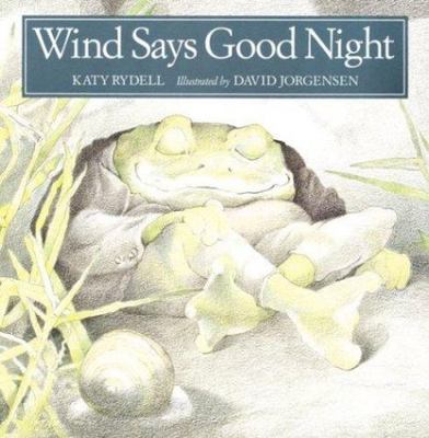 Wind Says Good Night by Katy Rydell