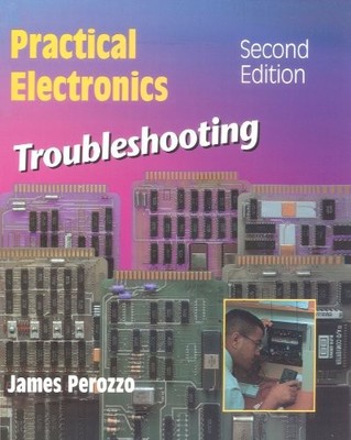PRACTICAL ELECTRONICS TROUBLESHOOTING (ELECTRONICS By Perozzo **Excellent**