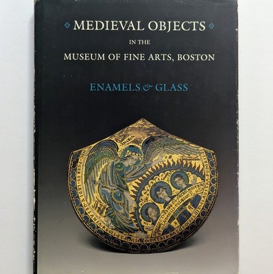 Enamels & Glass Medieval Objects in the Museum of Fine Arts Boston 1986 hardcove