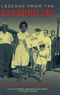 Lessons from the Black Working Class: Foreshadowing America's Economic Health by