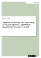 Ronny Fehler | Migration Und Bildung. Eine Betrachtung Bildungserfolgreicher...