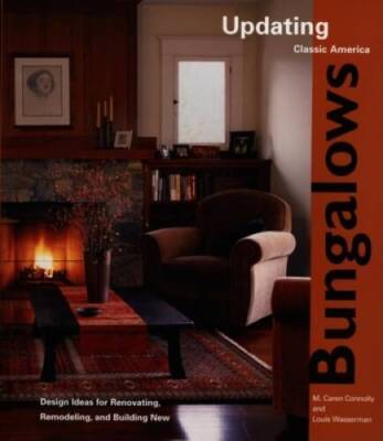 Bungalows: Design Ideas for Renovating, Remodeling, and Build (Updating C - GOOD