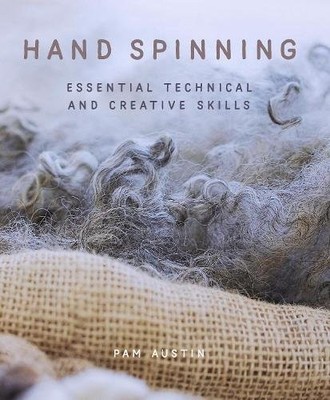 Hand Spinning   Essential Technical and Creative Skills Austin Paperback