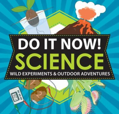 Do It Now! Science: Wild Experiment- paperback, Sarah Hines Stephens, 1616283920