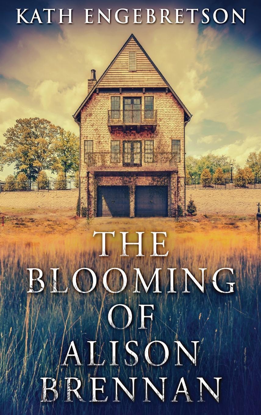 Kath Engebretson | The Blooming Of Alison Brennan | Buch | Englisch