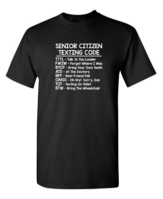 Senior Citizen Texting Codes Sarcastic Novelty Funny T-Shirts