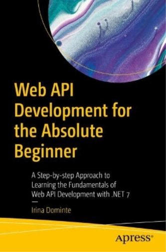 Irina Dominte Web API Development for the Absolute Beginner (Tascabile)