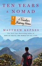Ten Years a Nomad: A Traveler's Journey Home - Hardcover - GOOD