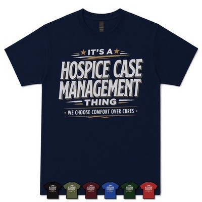 IT'S A HOSPICE CASE MANAGEMENT THING WE CHOOSE COMFORT OVER CURES T-SHIRT Krankenschwester