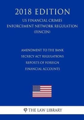 Amendment to the Bank Secrecy ACT Regulations - Reports of Foreign Financial