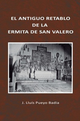 Pueyo Badia - EL ANTIGUO RETABLO DE LA ERMITA DE SAN VALERO - New pape - X555z