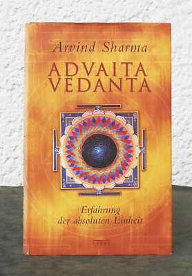Arvind Sharma   Advaita Vedanta. Erfahrung der absoluten Einheit