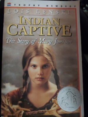 Indian Captive: The Story of Mary Jemison by Lois Lenski Newbury Honor Book PB
