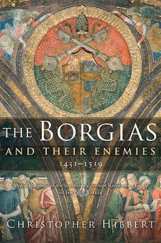 The Borgias and Their Enemies: 1431-1519 - Paperback - GOOD