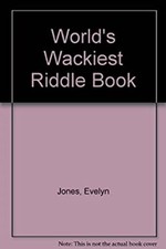 World's Wackiest Riddle Book Hardcover Evelyn Jones