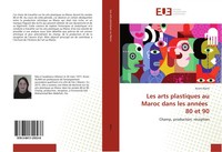 Ikram Alami | Les Arts Plastiques Au Maroc Dans Les AnnéEs 80 Et 90 | Buch