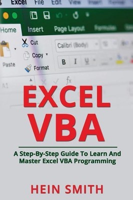 Excel VBA: A Step-By-Step Guide To Learn And Master Excel VBA Programming by Hei