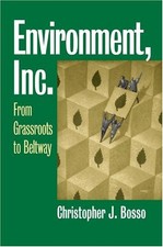 ENVIRONMENT, INC.: FROM GRASSROOTS TO BELTWAY (STUDIES IN By Christopher J.