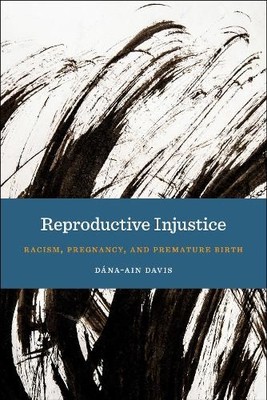 Dána-Ain Davis Reproductive Injustice (Paperback)