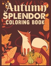 Autumn Splendor Coloring Book: Large Print Season and Thanksgiving...