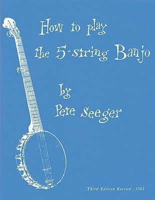 How To Play The 5-String Banjo: Third Edition by Pete Seeger (English) Paperback