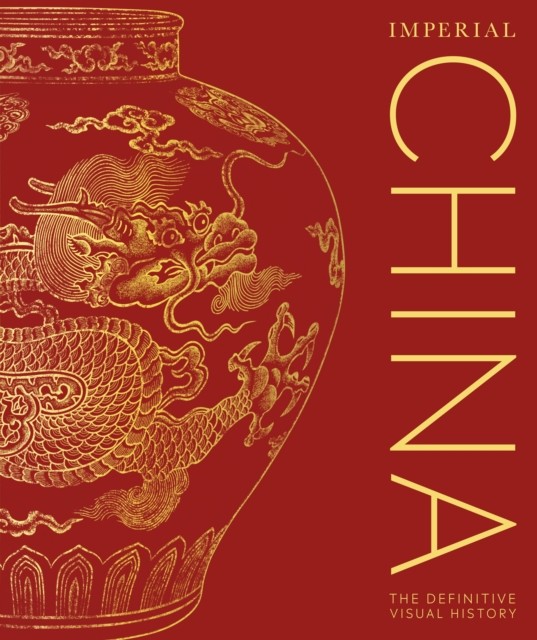 Imperial China The Definitive Visual History by DK (Hardback Book)