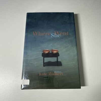 Where She Went By Kate Walbert 1998 Signed First Edition HCDJ
