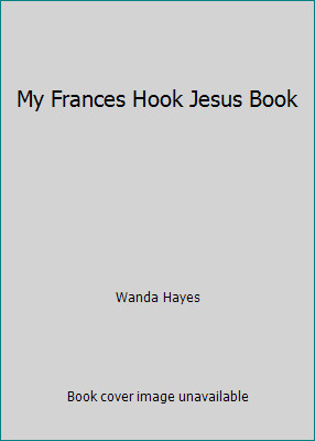 My Frances Hook Jesus Book by Wanda Hayes