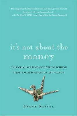 It's Not About the Money: Unlock Your Money Type to Achieve Spiritual and - GOOD