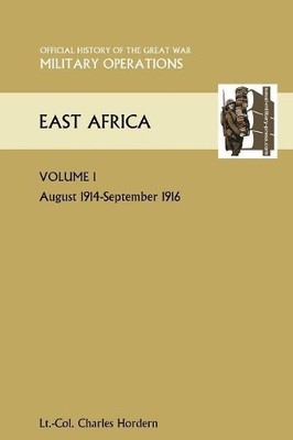 Lt Col C Holder EAST AFRICA VOLUME 1. August 1914-Septem (Paperback) (UK IMPORT)