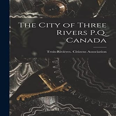 The City of Three Rivers P.Q. Canada Creative Media Partners LLC