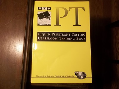 Personnel Training Publications: Liquid Penetrant Testing : Classroom Training 