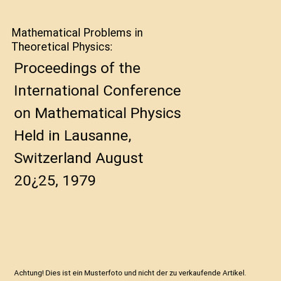 Mathematical Problems in Theoretical Physics: Proceedings of the International C