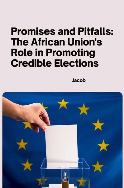 Jacob | Promises And Pitfalls: The African Union's Role In Promoting Credible...-image