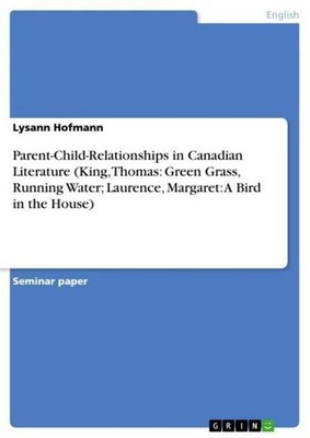Parent-Child-Relationships in Canadian Literature (King, Thomas: Green Grass, Ru