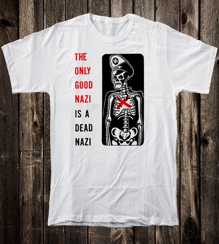 Retro Art Tee T Shirt 100% Cotton Punk Rock The Only Good Nazi Is a Dead Nazi - Picture 7 of 11