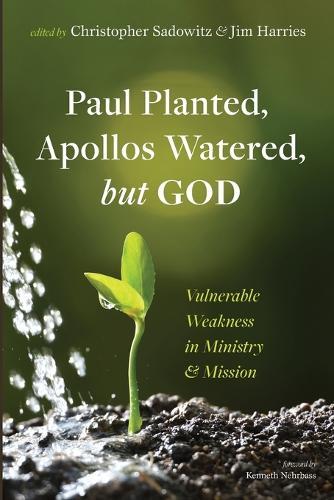 Paul Planted, Apollos Watered, but God (Tascabile)