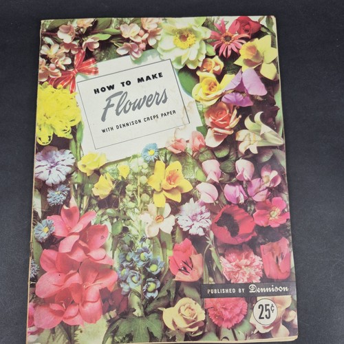 Dennison How To Make Flowers With Dennison Crepe Paper Booklet © 1948 Illustrate